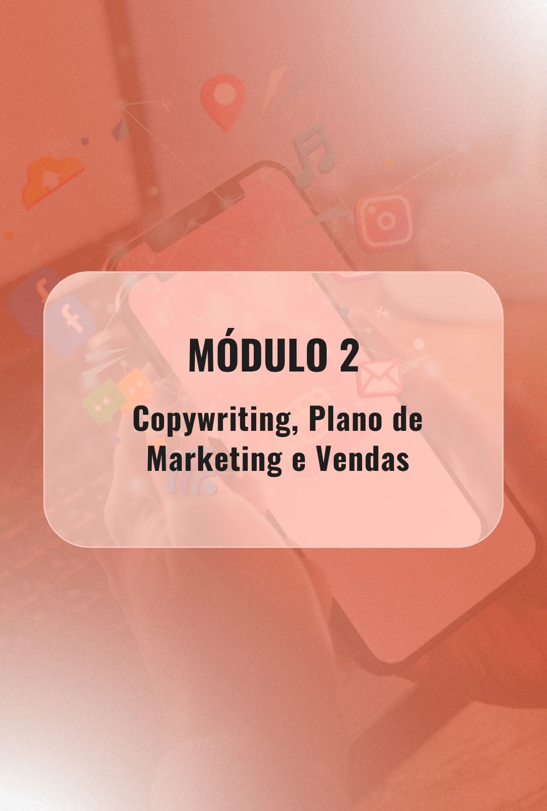 Módulo 2: Copywriting, Plano de Marketing e Vendas