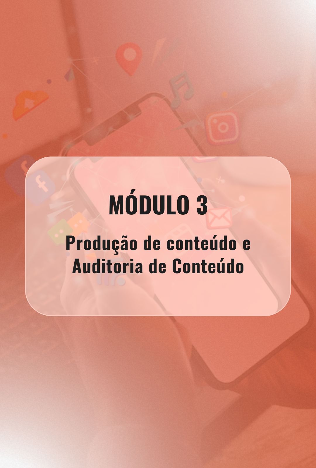Módulo 3: Produção de conteúdo e Auditoria de conteúdo