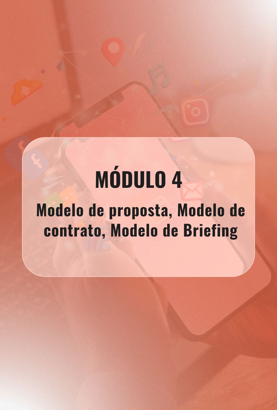 Módulo 4: Modelo de proposta, Modelo de contrato, Modelo de briefing