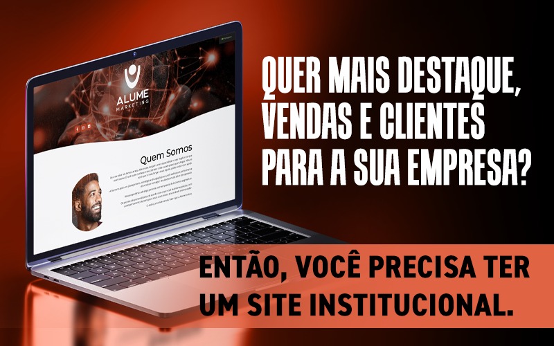 Quer mais Destaque, Vendas e Clientes para a sua Empresa? Então você Precisa ter um Site Institucional.